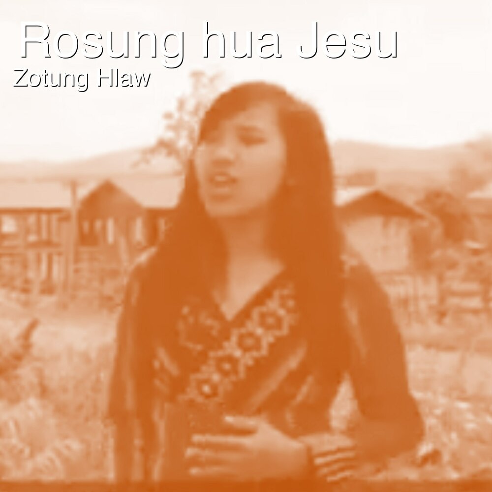 Rosung Hua Jesu - Zotung Hlaw. 