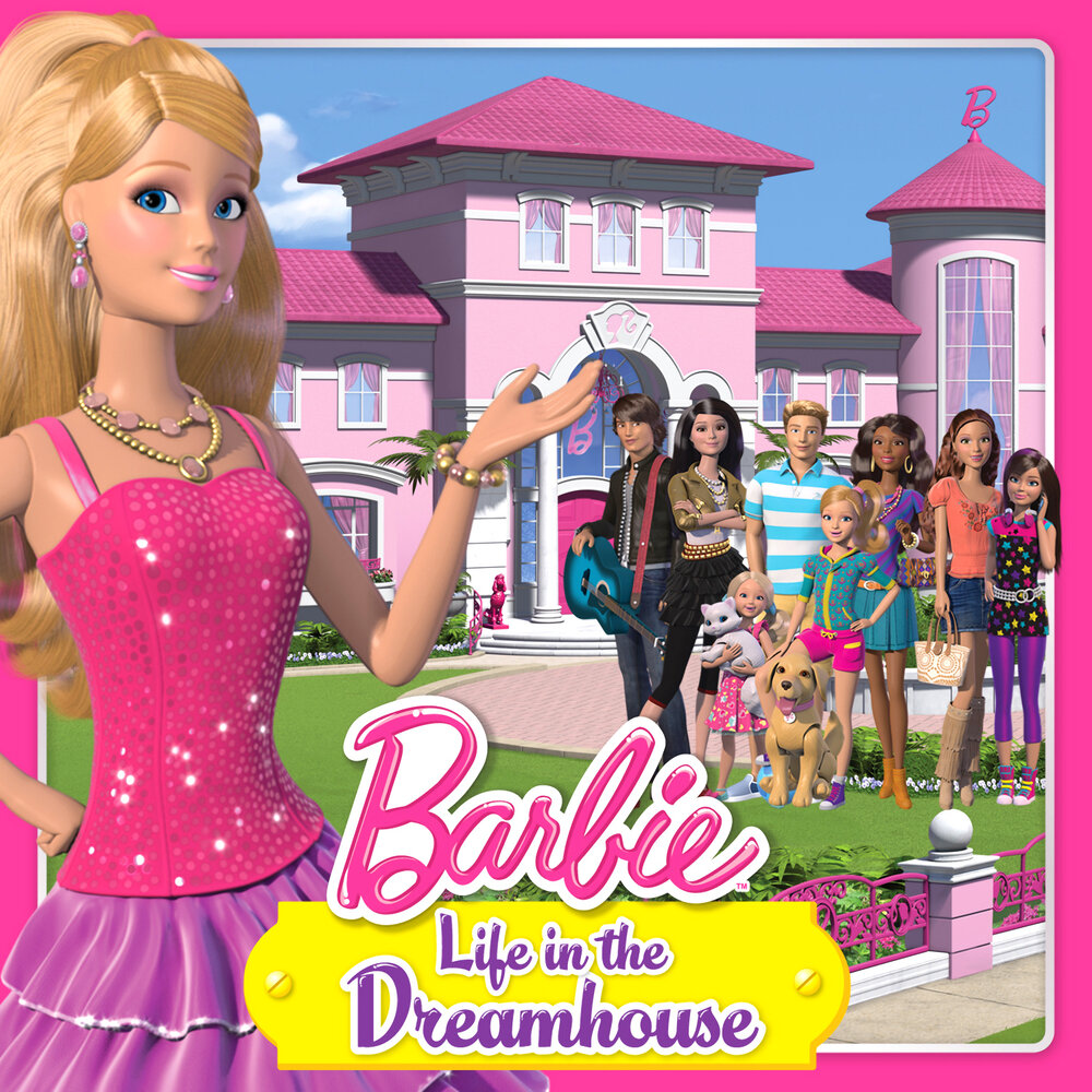 Barbie альбом Life in the Dreamhouse (From the TV Series) слушать онлайн бе...