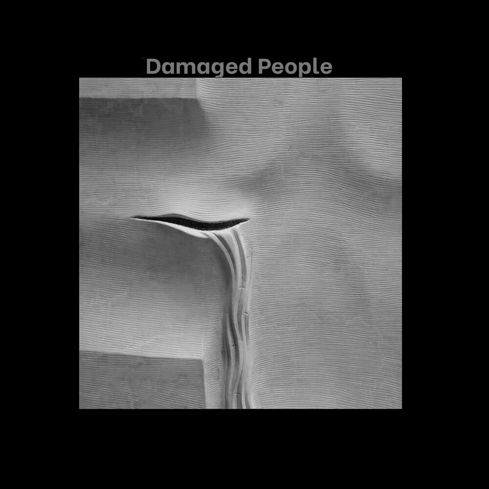 Damaged people. Damaged.