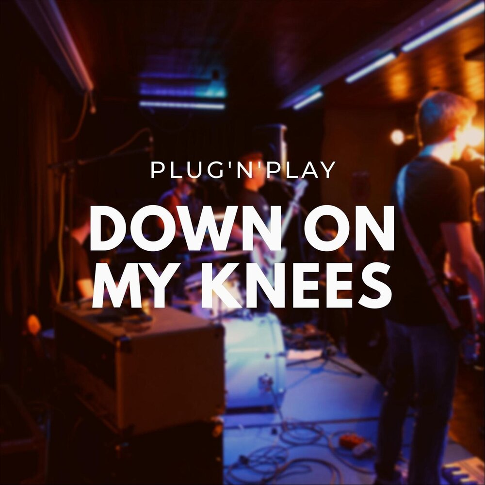 Down on my knees