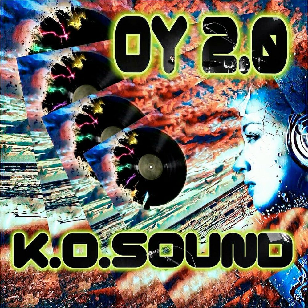 K.O.Sound альбом Oy 2.0 слушать онлайн бесплатно на Яндекс Музыке в хорошем...