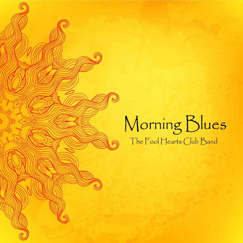 Morning blues. Fool's Heart. Morning Blues meaning.