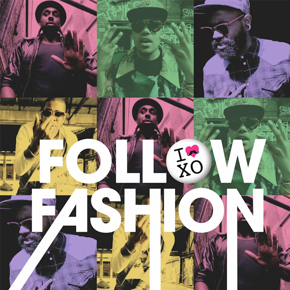 Follow fashion. XO man.