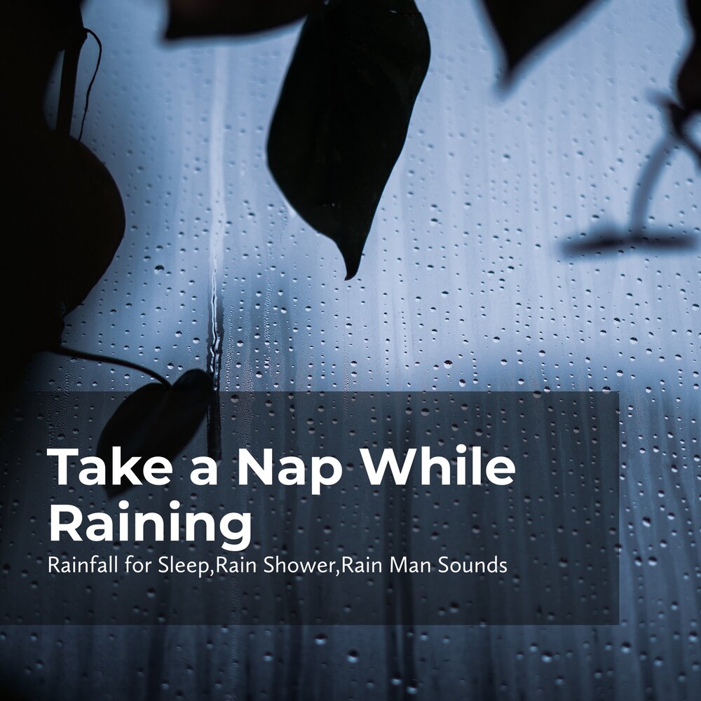 Rain for sleeping. Sleeping in the Rain.