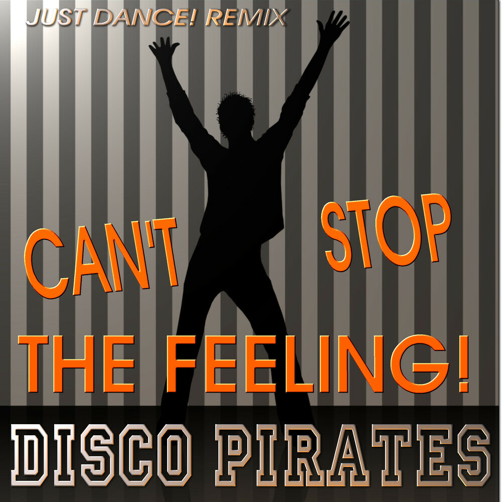 Cant stop the feel. Pirate Disco. Just Dance ремикс. Disco Remix. Can't stop the feeling Dance.