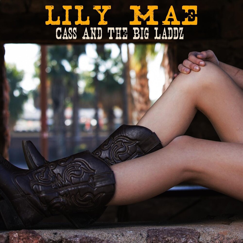 Cass and the Big Laddz альбом Lily Mae слушать онлайн бесплатно на Яндекс М...