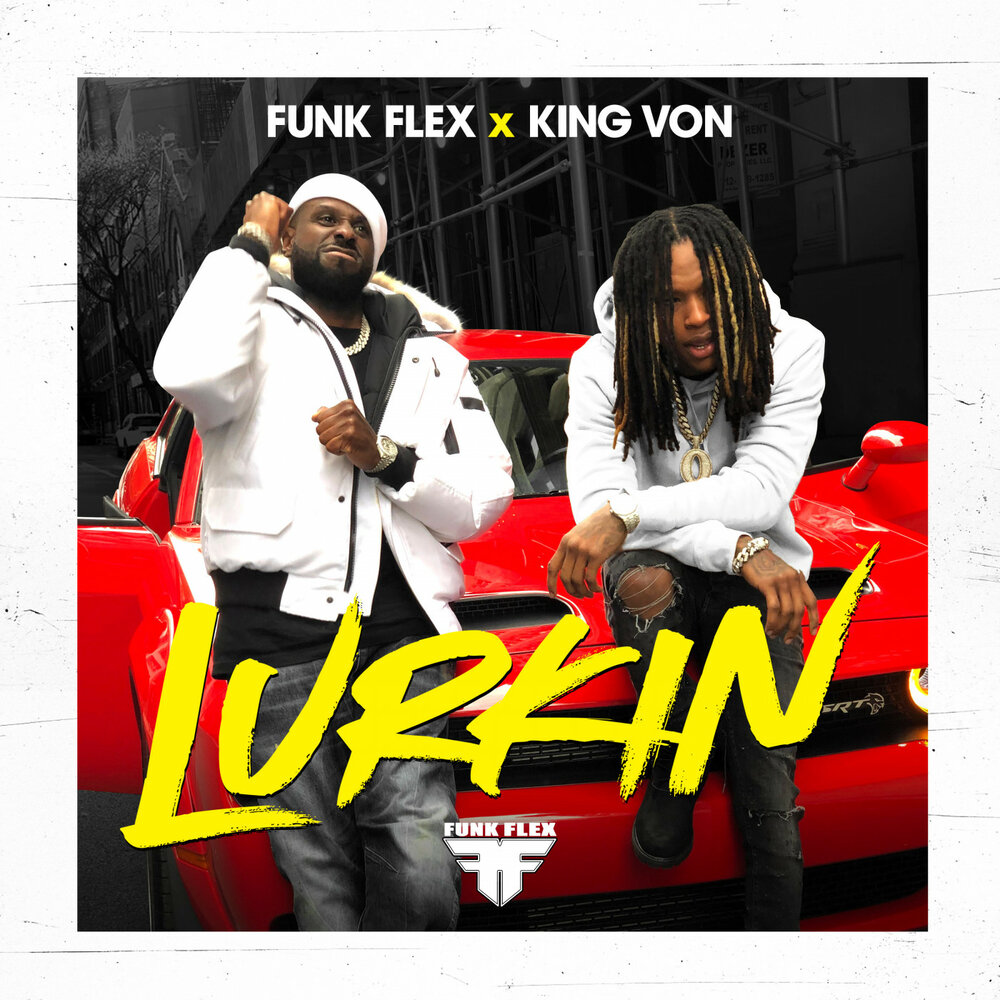 Funk Flex, King Von альбом Lurkin слушать онлайн бесплатно на Яндекс Музыке...