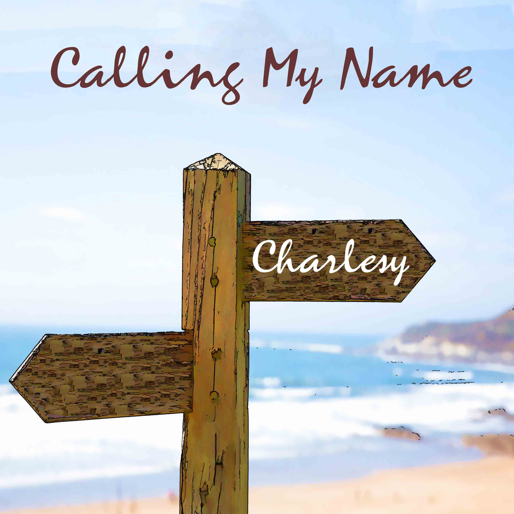 Calling of my name. Calling my name.