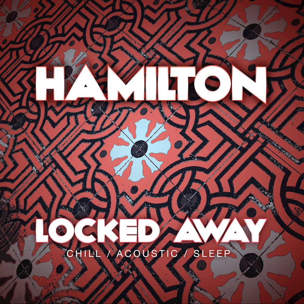 Lock песня. Hamilton альбомы. Locked away.