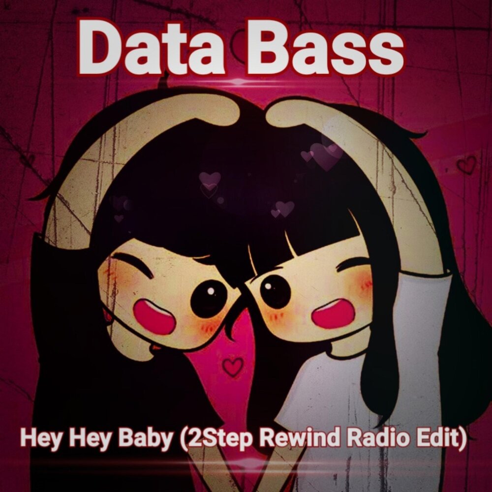 Hey baby do. Hey Baby. Baby data.