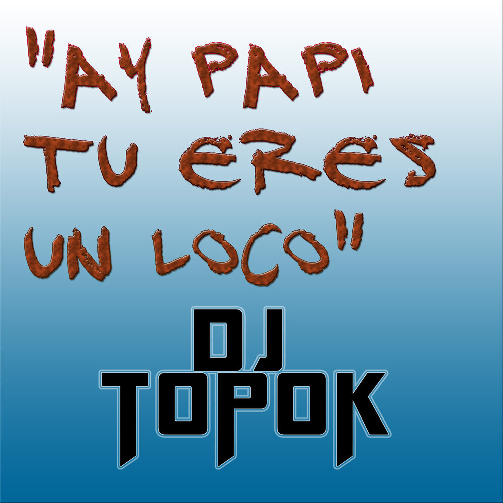 Ay papi mp3. DJ topok Perreo 420. Ay Papi.