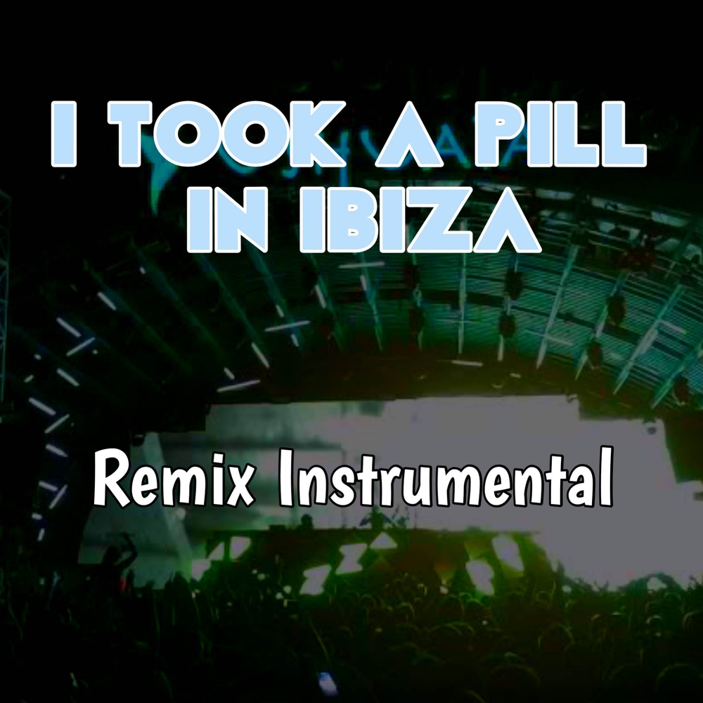 I took pill in ibiza seeb remix