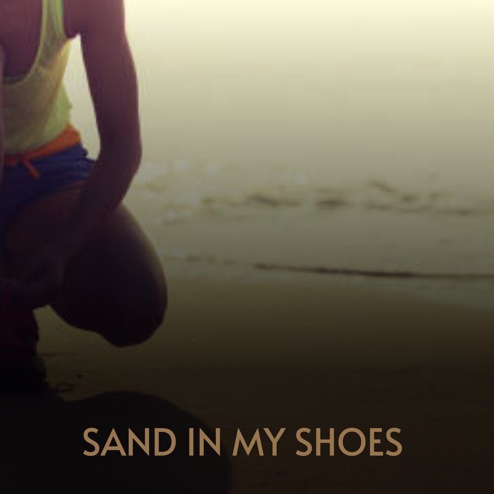 Sand in my shoes