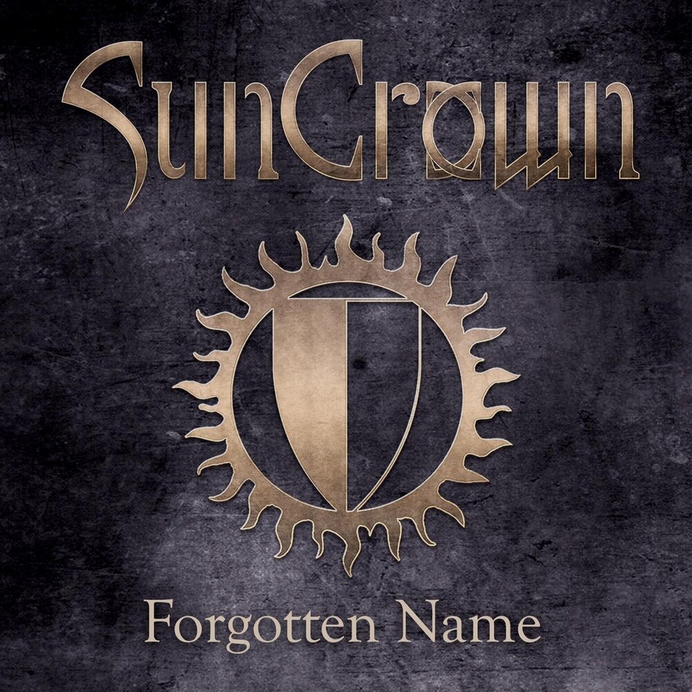 Forgotten name. Suncrown группа. Suncrown - Invincible. Forgotten names. Forgotten my name.