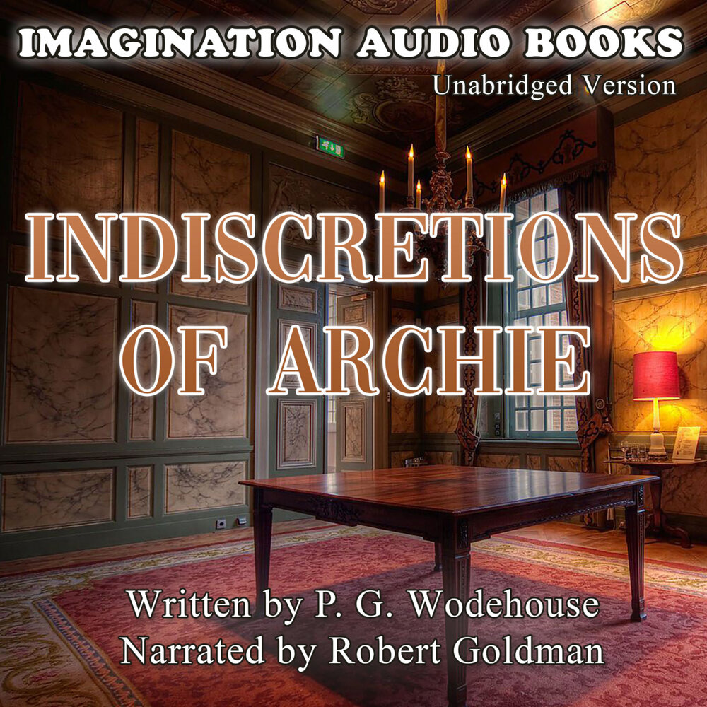 Слушать книги вадима агарева. Арчи аудиокнига. Арчи аудиокнига 4. Indiscretions of Archie.