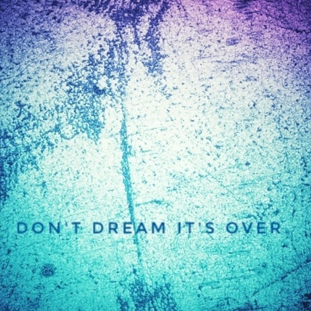 Песня don t dream over. Don't Dream it's over. Dream is over песня. Don't Dream it's over Навальный. Its your Dream.