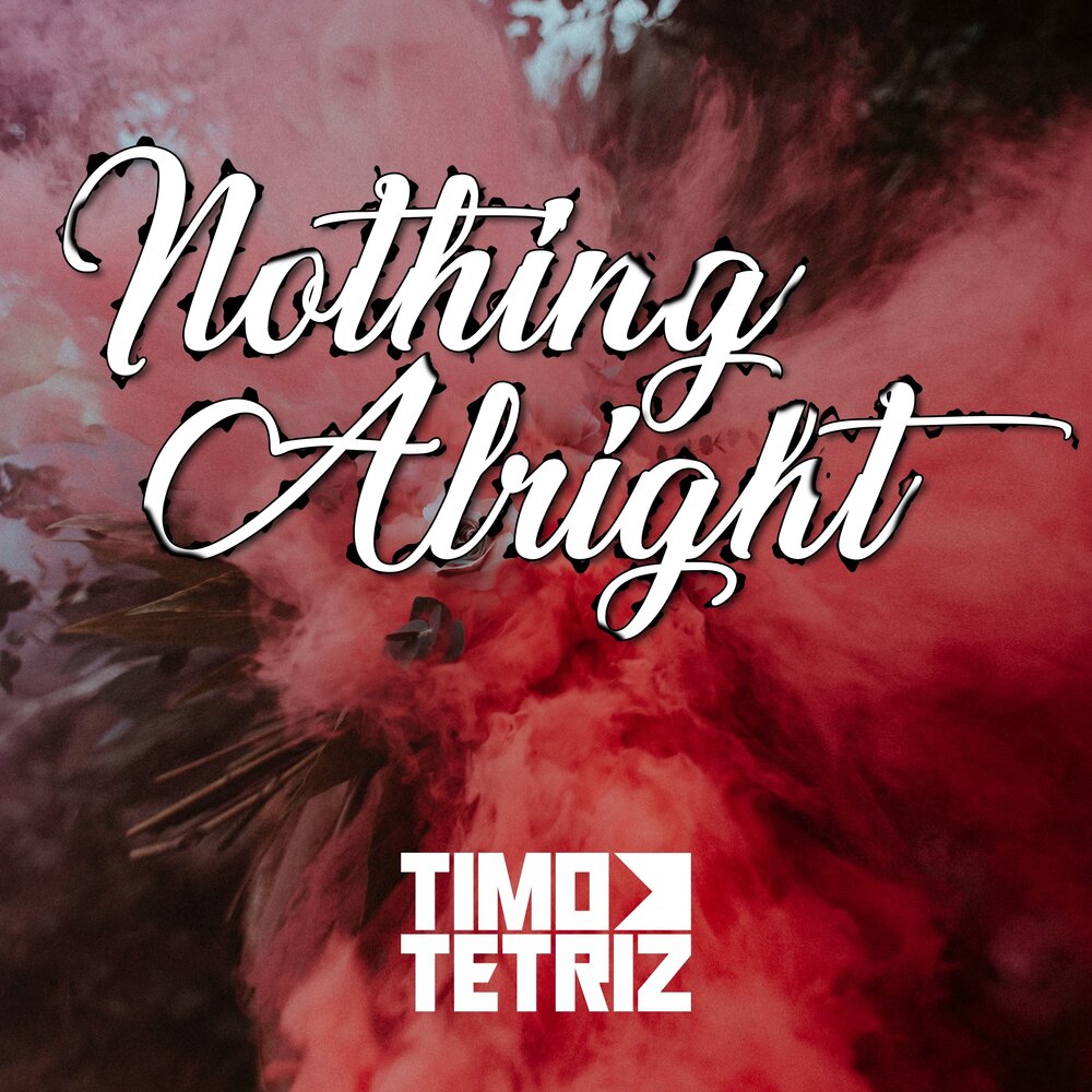 Nothing alright. Make it better Timo Tetriz.