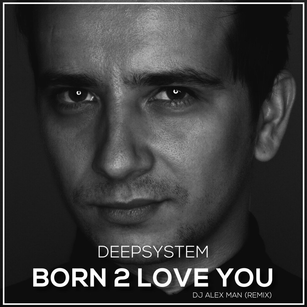 Dj alex man. Алекс Борн. DEEPSYSTEM. Alex born. DEEPSYSTEM кто это.