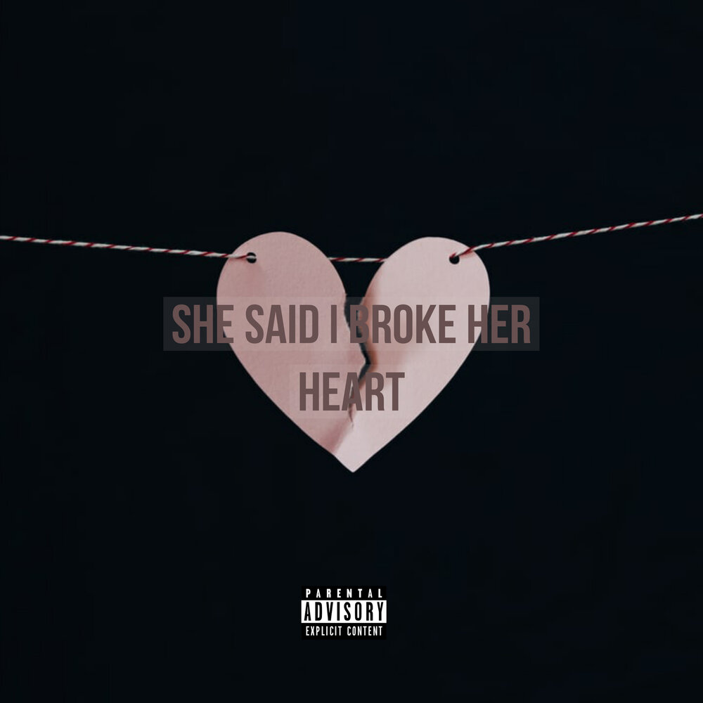 Break her heart. Break her heart. Break her heart. Break her heart. You broke my heart.