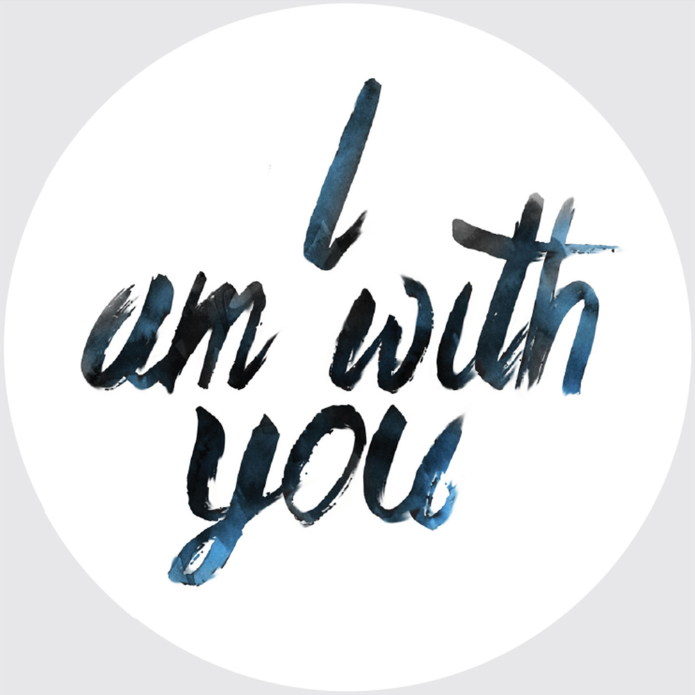 I a with you. With you картинки. I'M with you. Надпись i am here. I am with you.