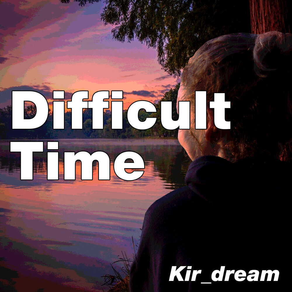 Difficult time
