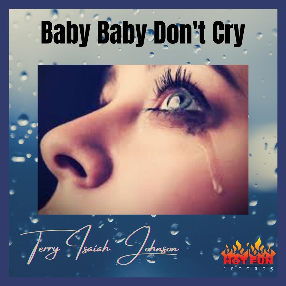 Песня baby my baby don t. Don t Cry Baby. Baby don't Cry. Baby don't you Cry. Baby my Baby don't Cry.