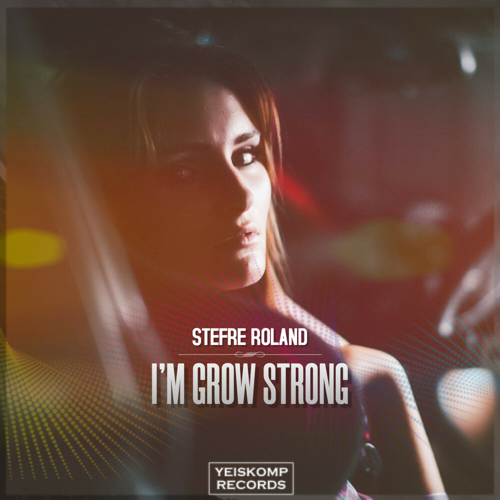 Stefre roland игорь карпов фото Stefre Roland альбом I'm Grow Strong слушать онлайн бесплатно на Яндекс Музыке в