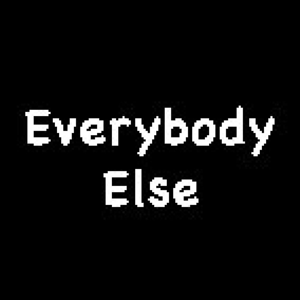 Like everybody else