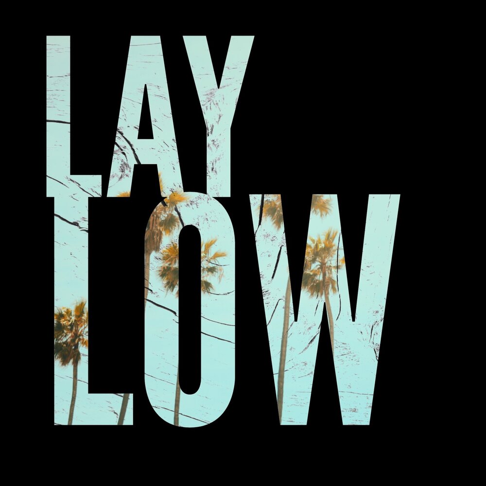 Lay low