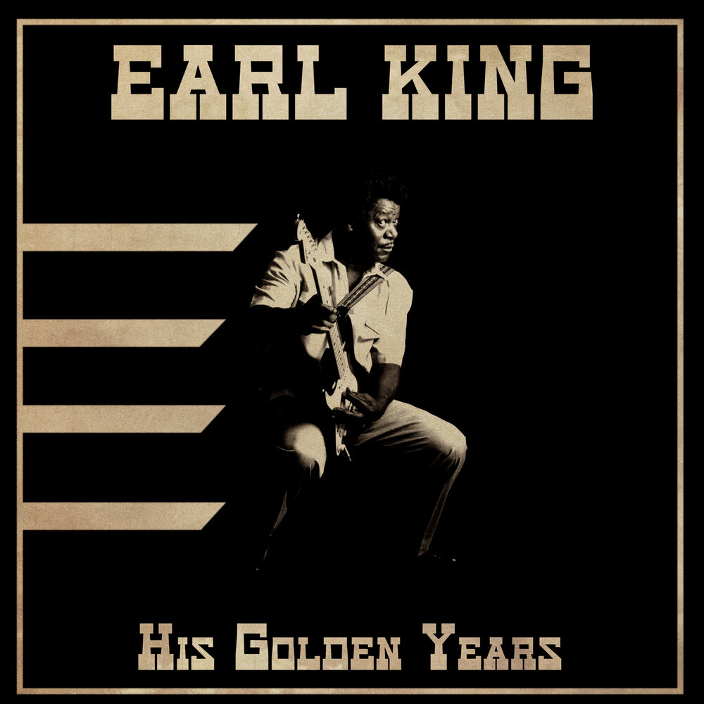 I knew they early. Earl King.