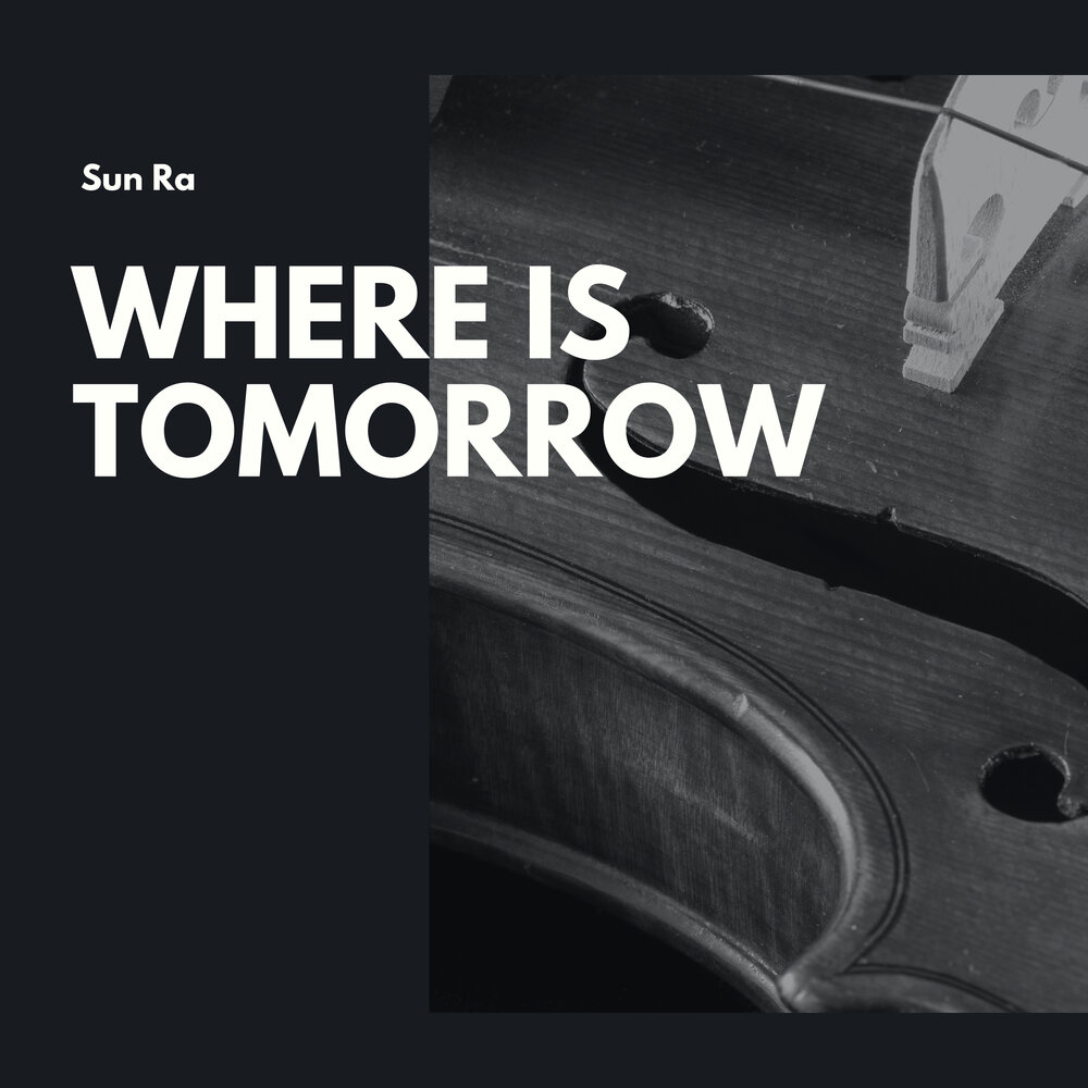 Sun tomorrow. Sun ra / sound of joy. The sun will come out. Sun tomorrow. Sun ra whats that.