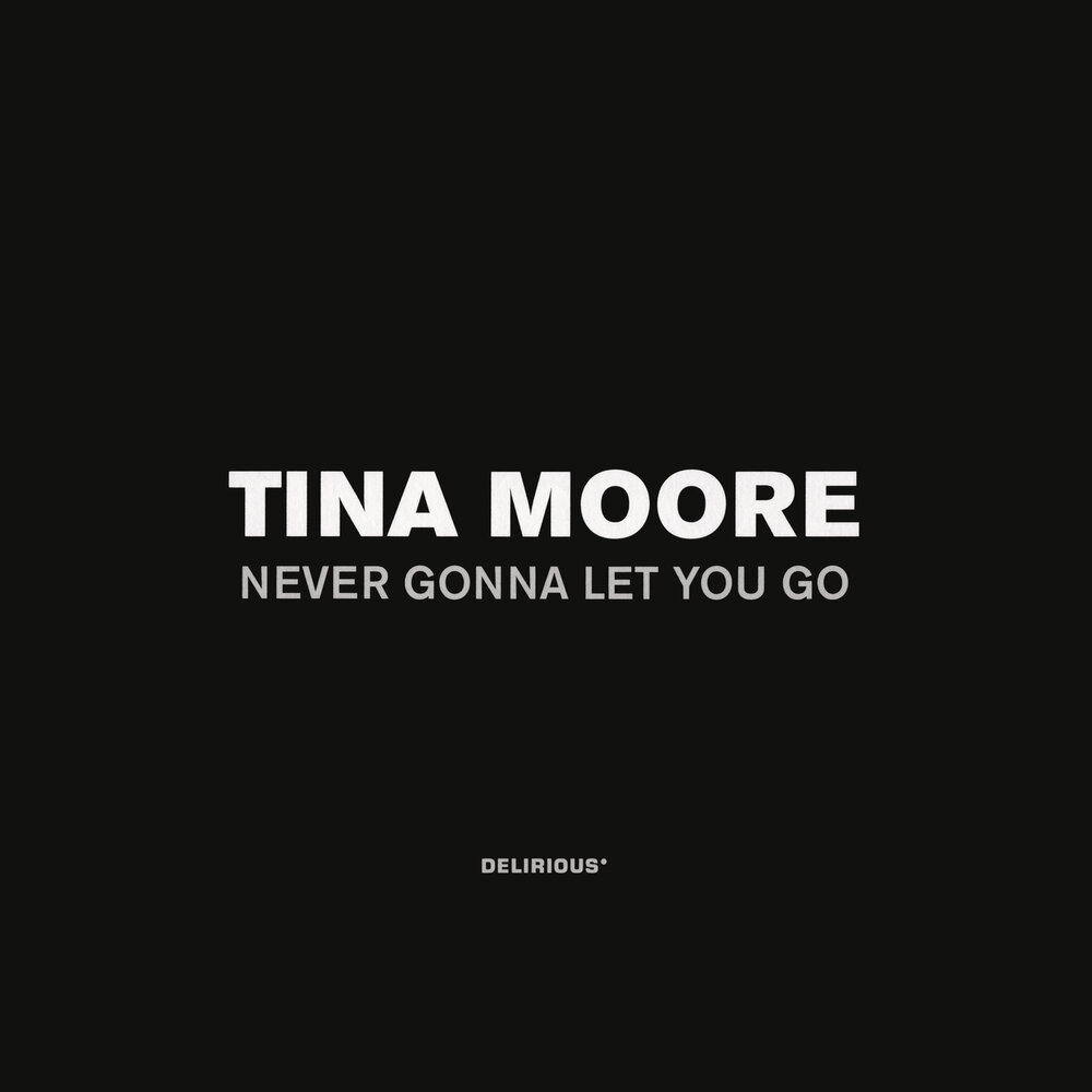 Gonna let you go. Tina moore never gonna let you go. tina moore.