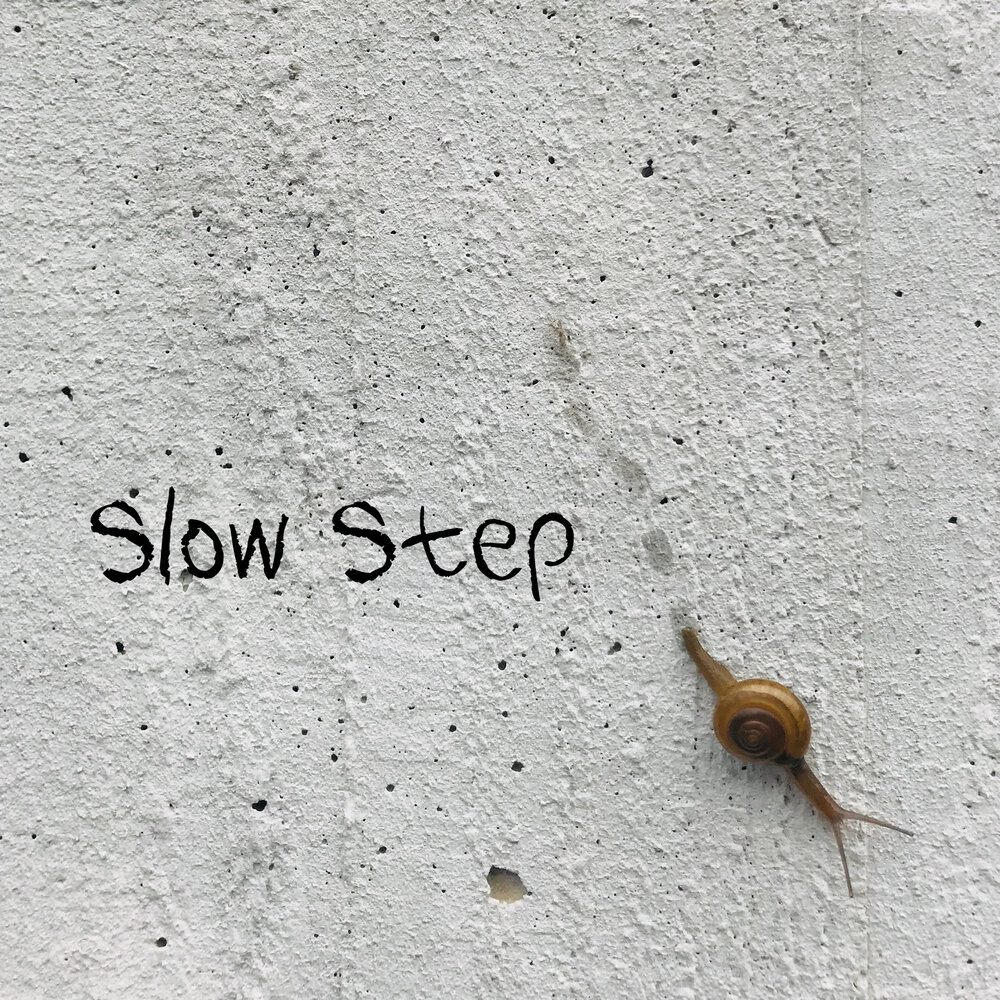 Slow step. Step slowly. Leisurely Step.