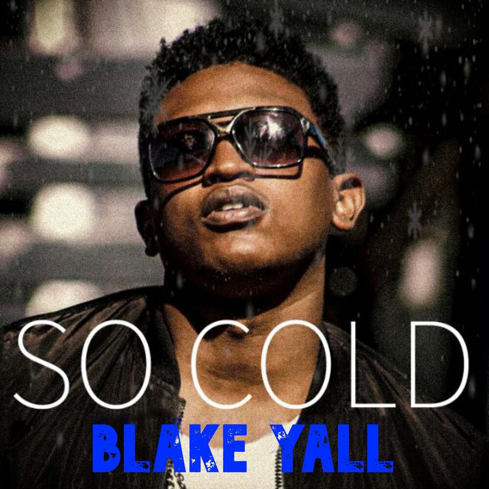 Blake Yall альбом So Cold слушать онлайн бесплатно на Яндекс