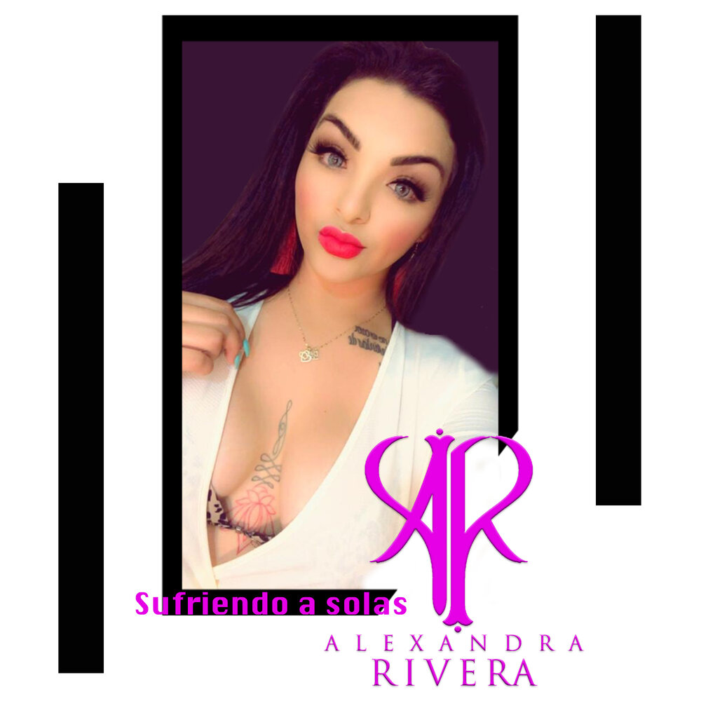 Alexandra Rivera альбом Sufriendo a Solas слушать онлайн бесплатно на Яндек...