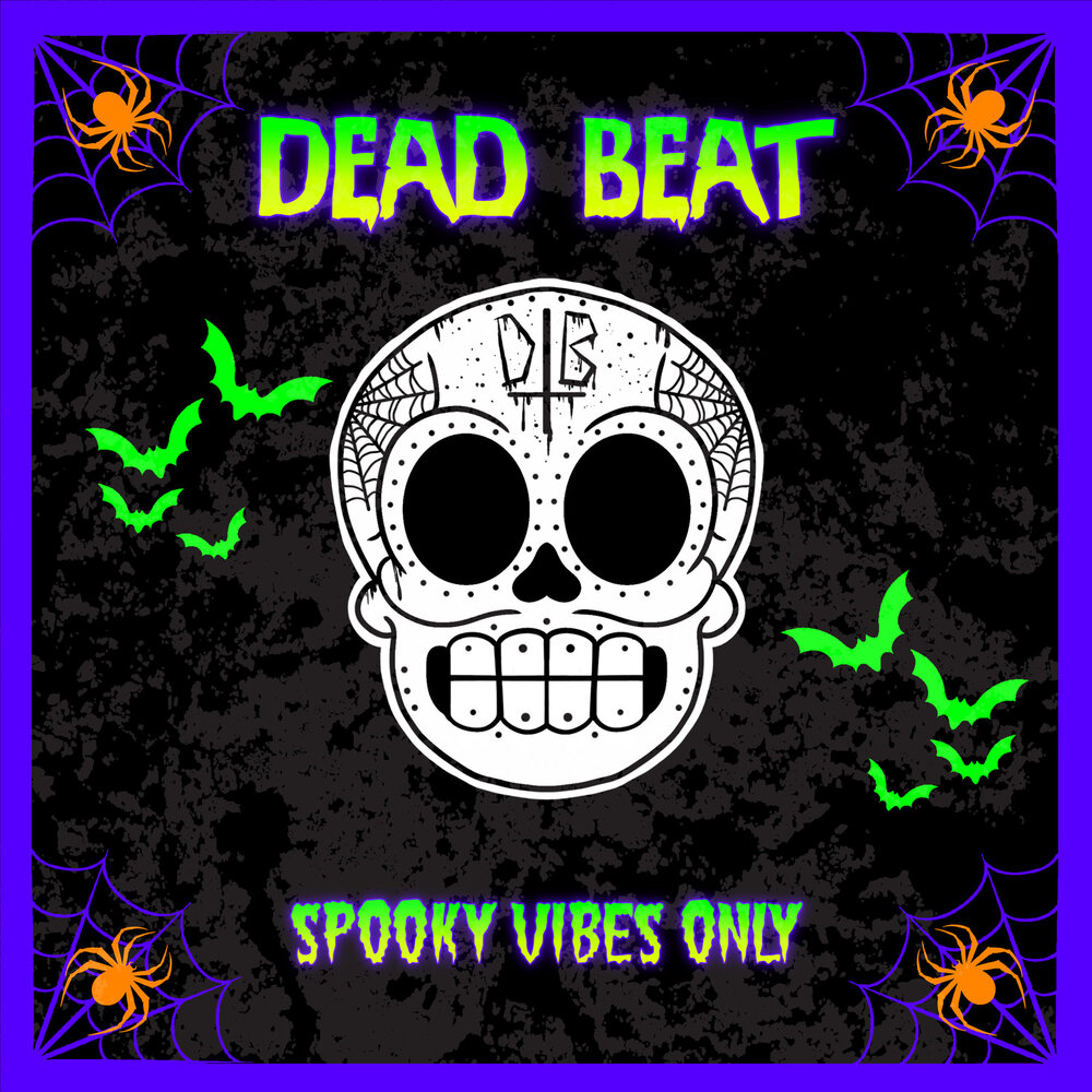 Бридж онли дед. Spooky Vibes. Dead Vibe. Deadbeat.