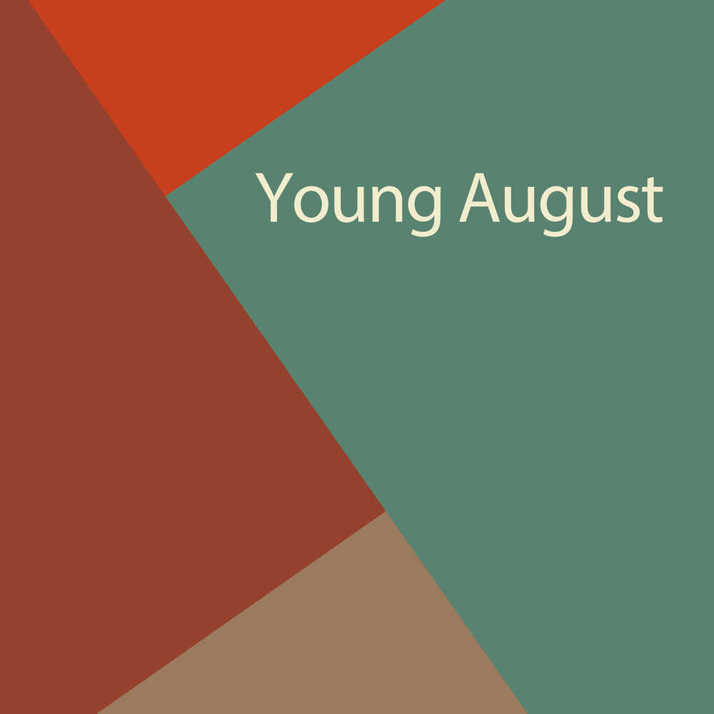 August young. The only one.