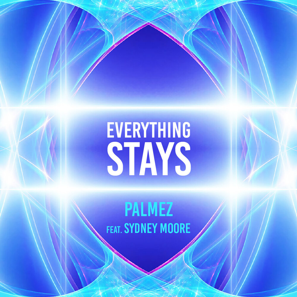 Everything stays. Sydney Moore. Feat Sidney. Мур слушать музыку.