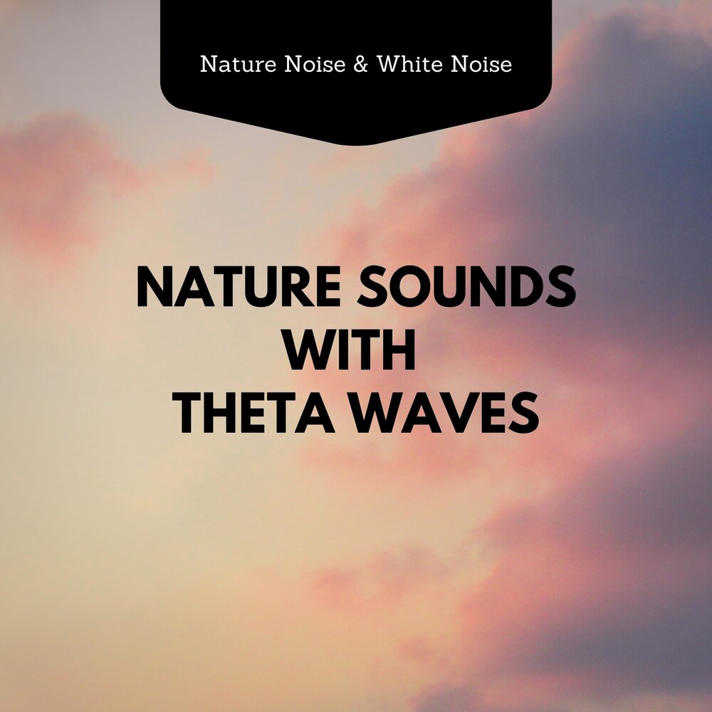 Nature noise. Thetawaves.