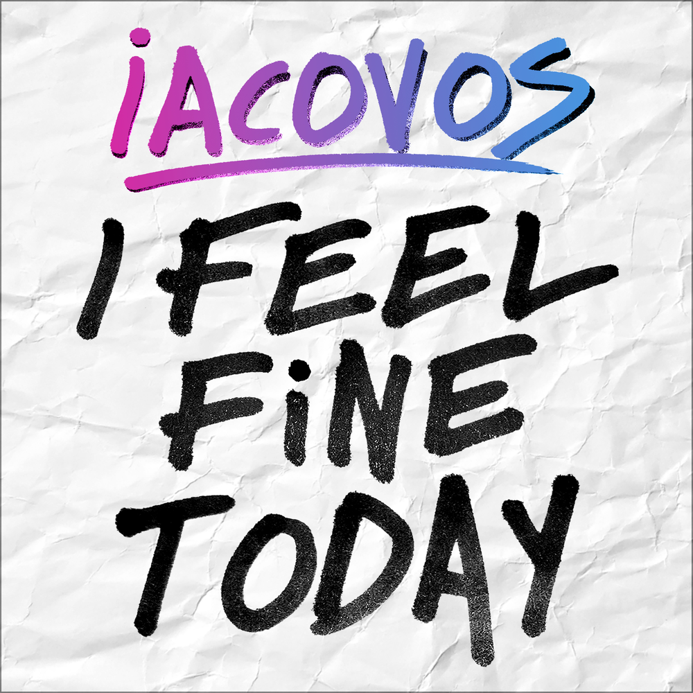 Fine today. Iacovos Argyrides. Feel Fine. I feel Fine.