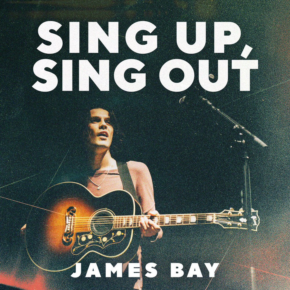 Sing up 1. James Bay album. Sing up.