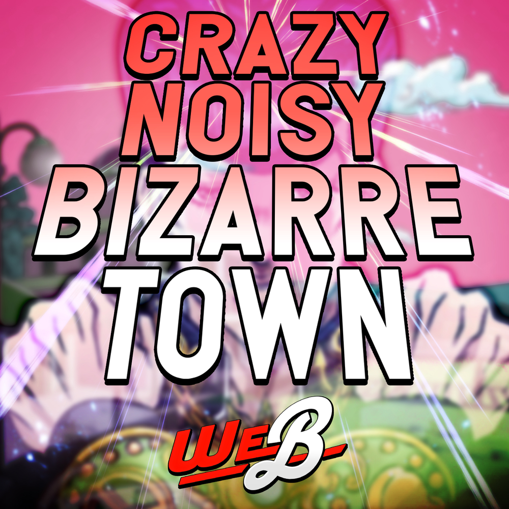 Crazy noisy. Crazy Noisy bizarre Town. Crazy Noisy bizarre Town Jojo обложка. Crazy Noisy Town Crazy Noisy bizarre Town. Crazy Noisy bizarre Town где использовалась музыка.