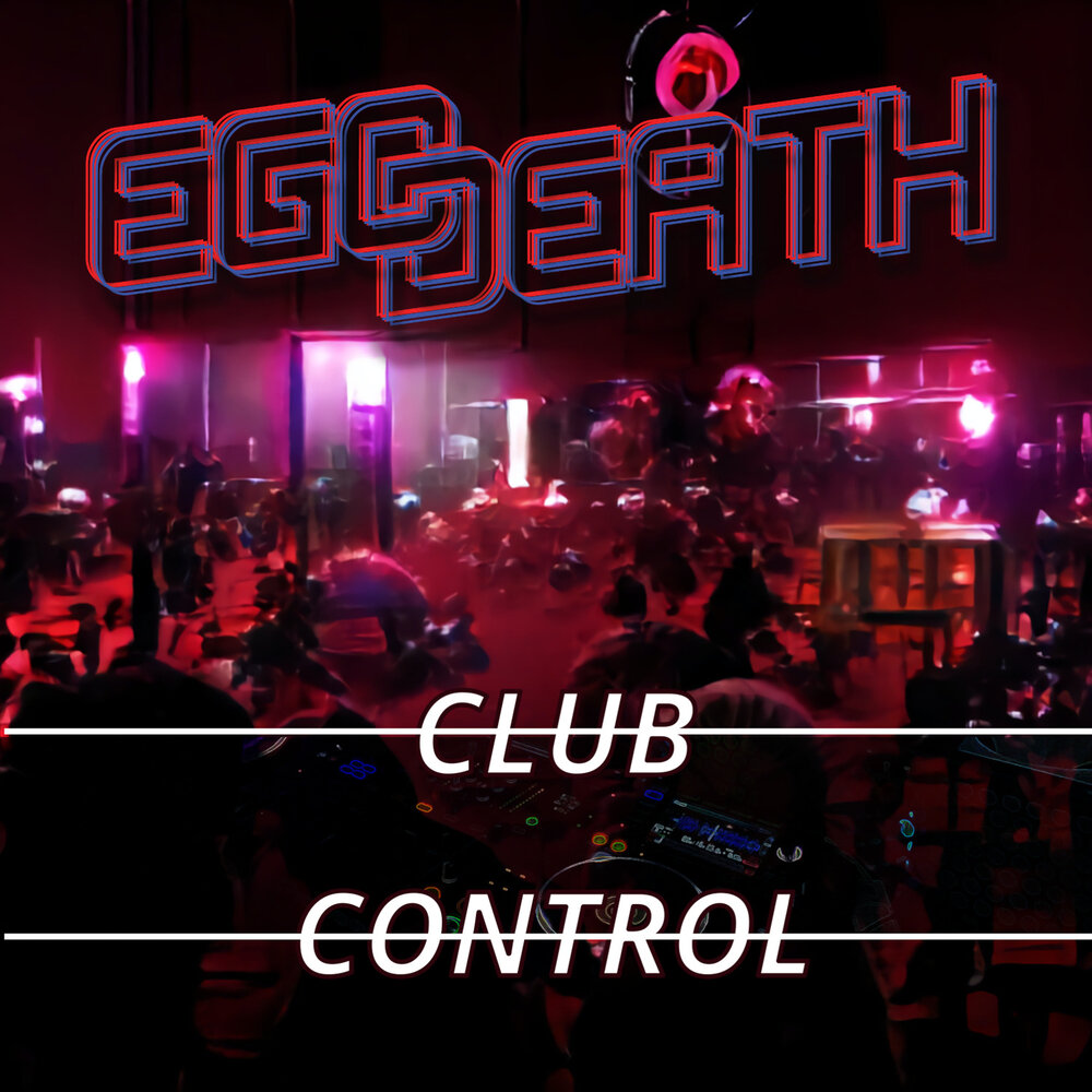 Club control. CLUBCONTROL. EGODEATH uk.