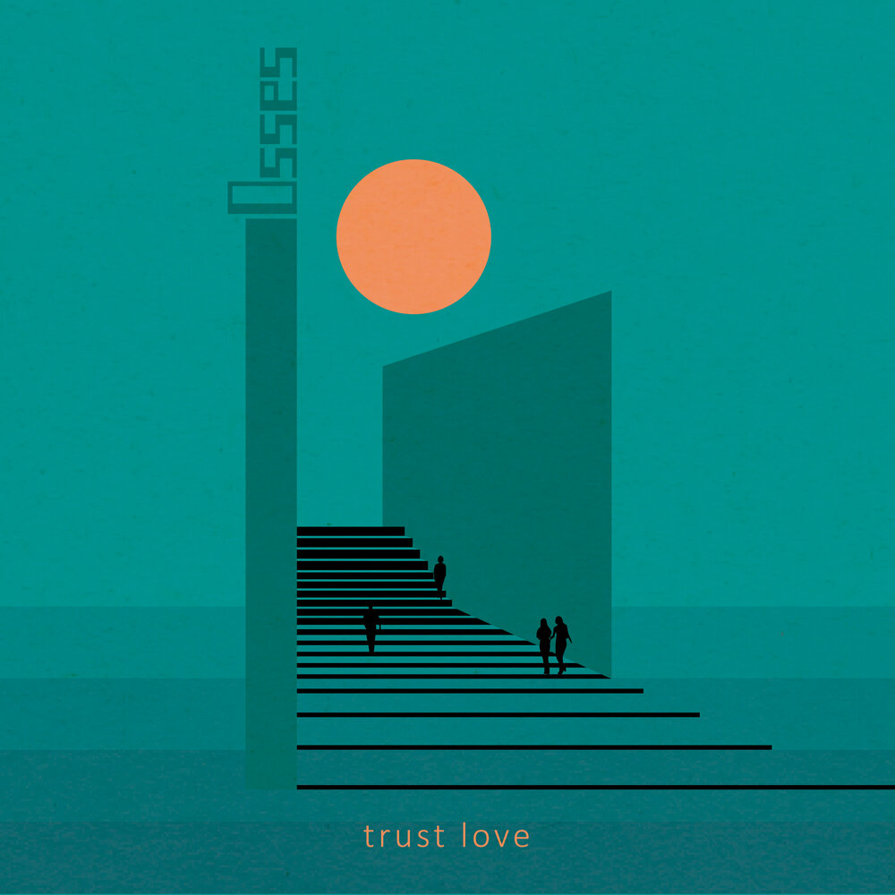 Trust your love. Trust in Love. Osses.