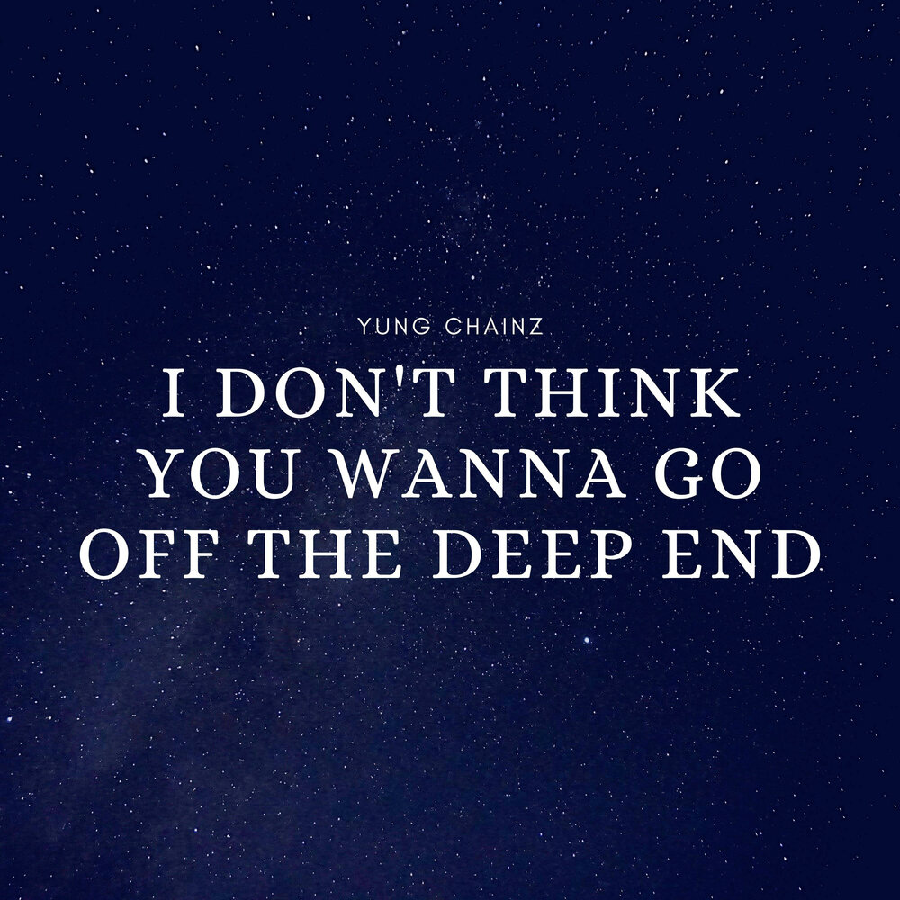 I don t wanna go home. Off the Deep end. Go off the Deep end.