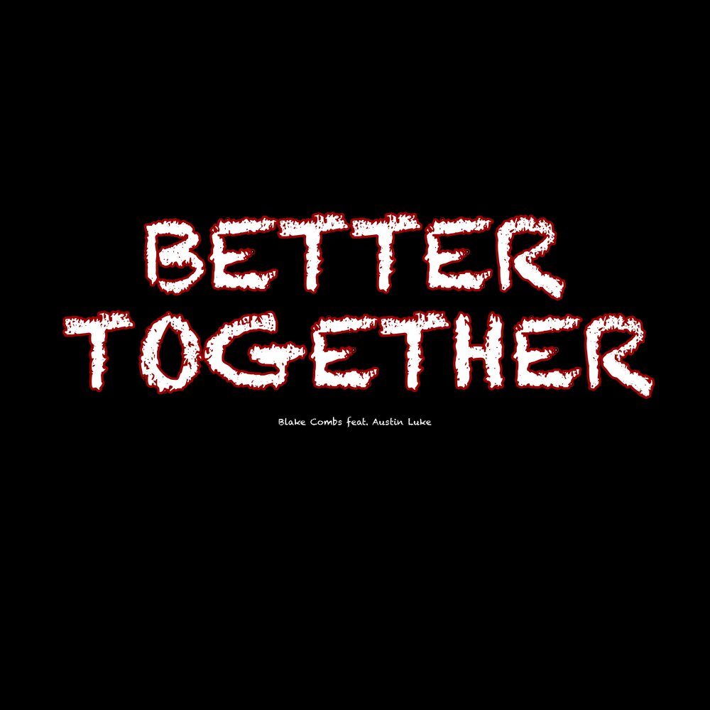 It s better together. Better together песни. Better together.