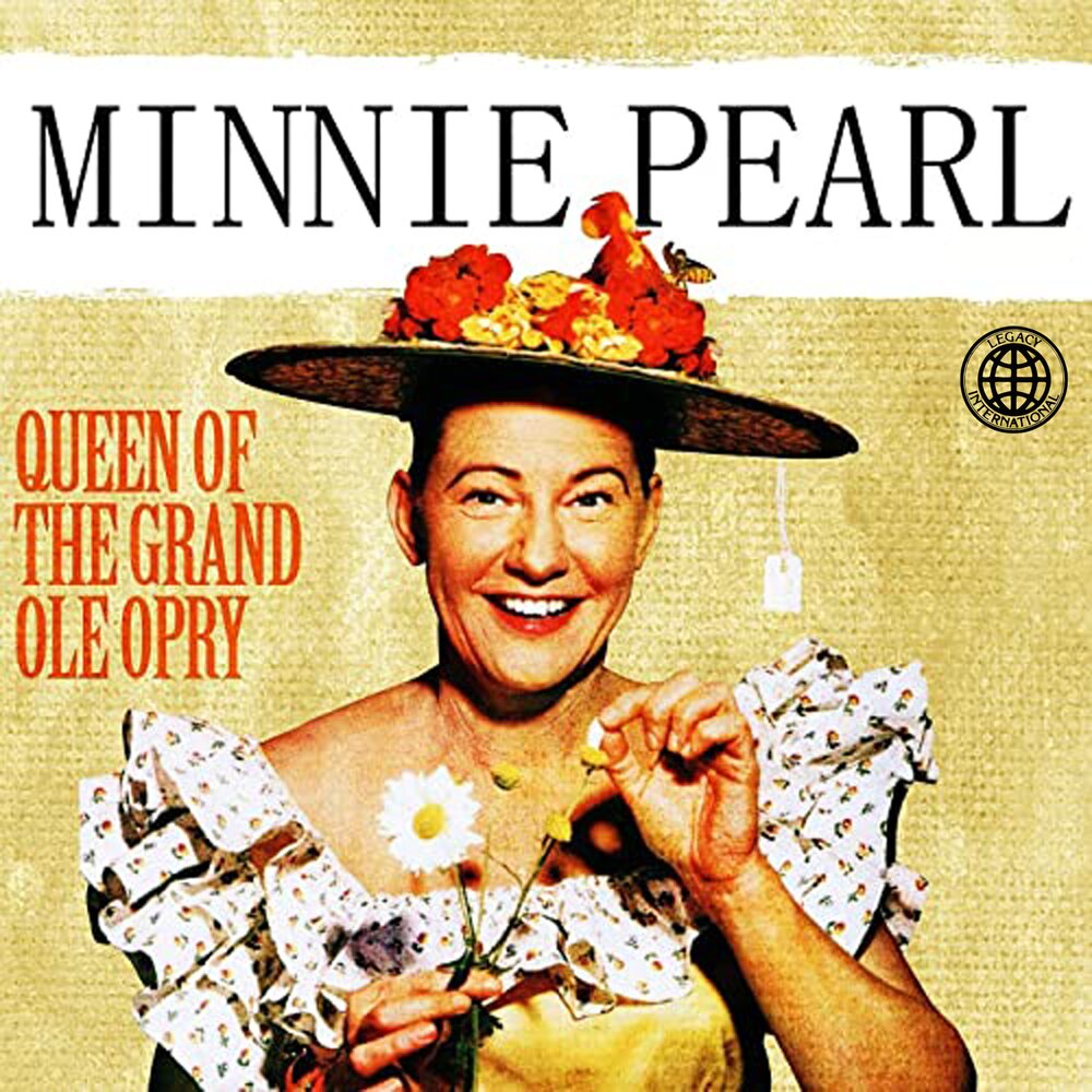 Minnie Pearl альбом Queen of the Grand Ole Opry слушать онлайн бесплатно на...