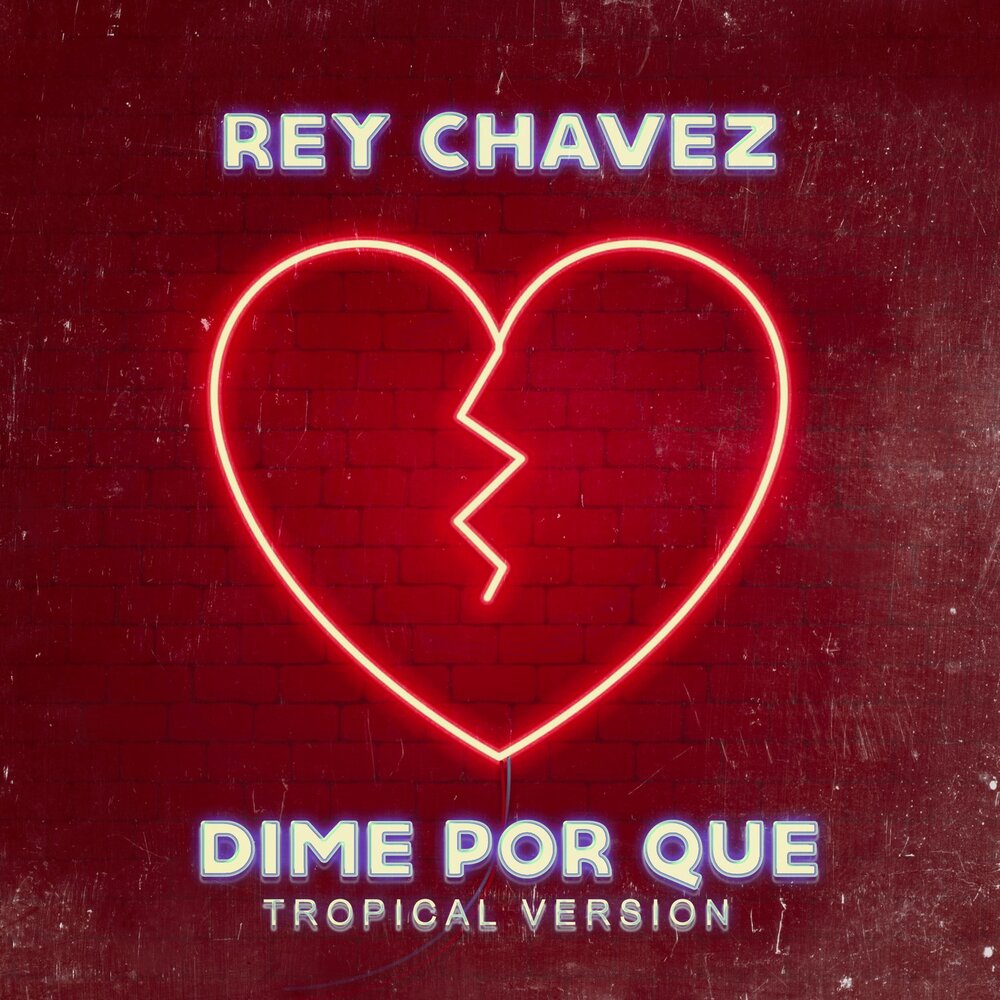 Dime Por Qué - Rey Chavez. 