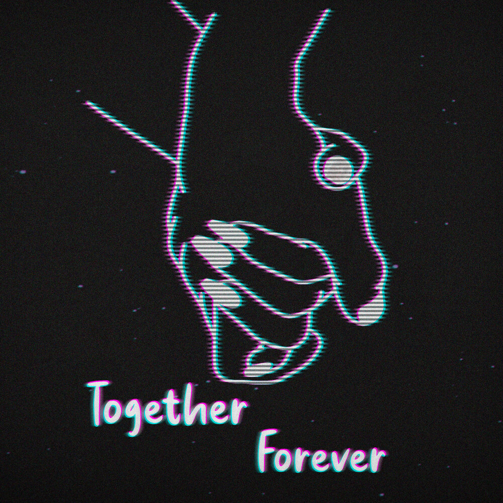 Включи forever. Together Forever. Together Forever картинки. Together Forever песня. Together Forever надпись.