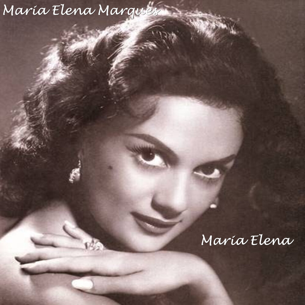 Maria Elena - María Elena Marqués. 